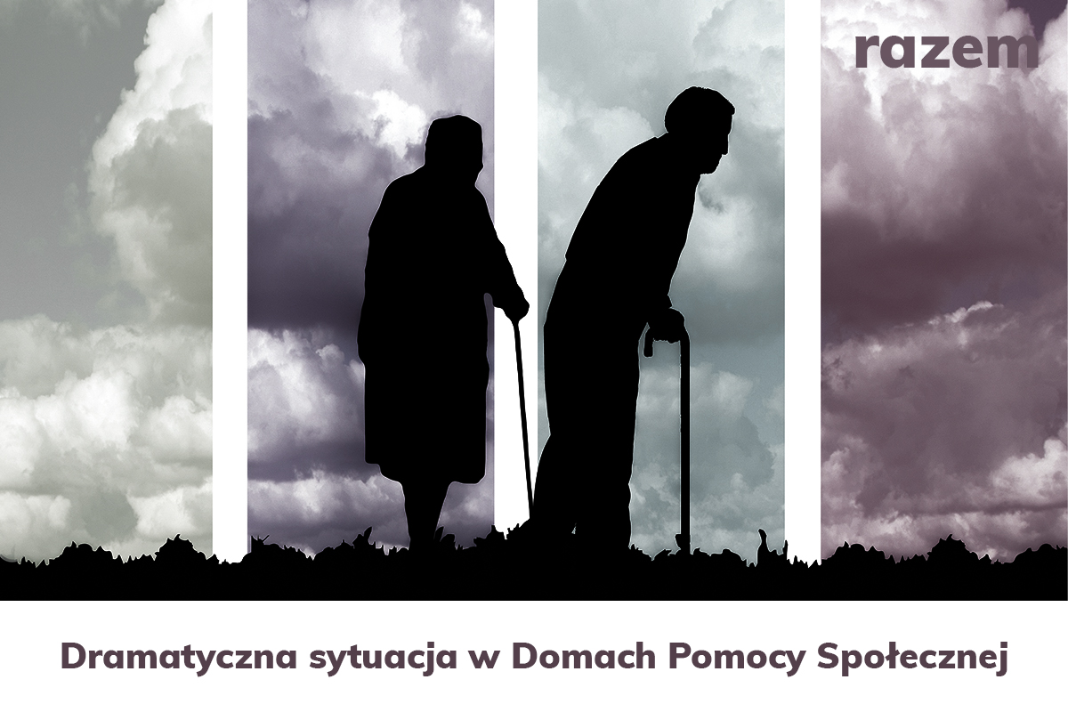 Dramatyczna sytuacja w Domach Pomocy Społecznej - Paulina Matysiak - Razem