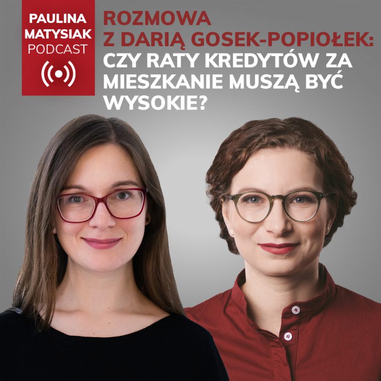 Czy raty kredytów za mieszkanie muszą być wysokie? Rozmowa z Darią Gosek-Popiołek