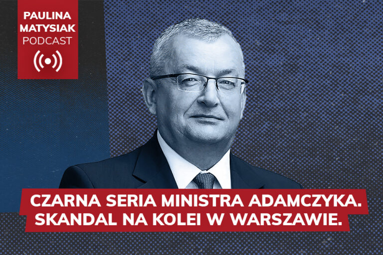[PODCAST] Czarna seria ministra Adamczyka. Skandal na&nbsp;kolei w&nbsp;Warszawie