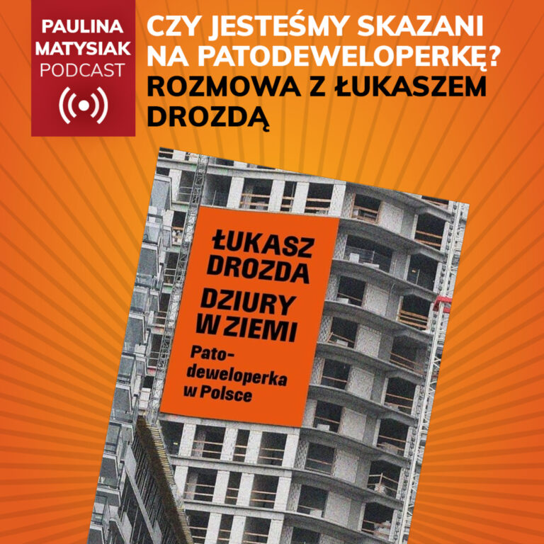 MIESZKANIA: Czy jesteśmy skazani na patodeweloperkę? Rozmowa z Łukaszem Drozdą