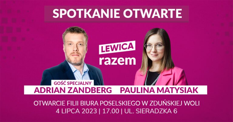 Otwarcie biura Pauliny Matysiak w&nbsp;Zduńskiej Woli. Gość specjalny: Adrian Zandberg
