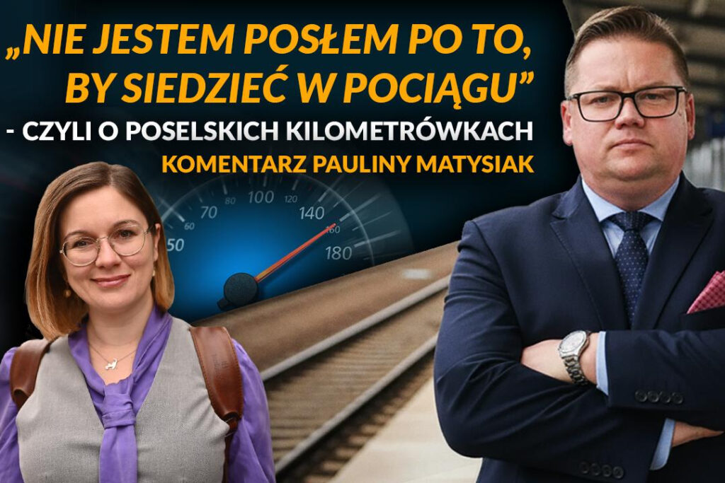 „Nie jestem posłem po&nbsp;to, by&nbsp;siedzieć w&nbsp;pociągu” – czyli o&nbsp;poselskich kilometrówkach [KOMENTARZ WIDEO]