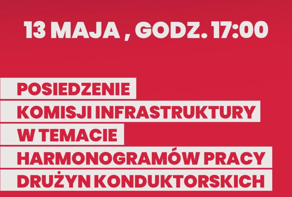 13 maja Komisja Infrastruktury o&nbsp;harmonogramach drużyn konduktorskich